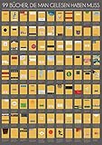 99 Bücher, die man gelesen haben muss: Eine Leseliste zum Freirubbeln. Die...