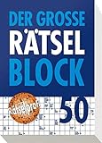 Der große Rätselblock 50: Mehr als 600 Rätsel mit allen Lösungen