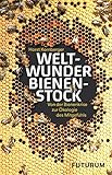 Weltwunder Bienenstock: Von der Bienenkrise zur Ökologie des Mitgefühls