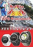 GPS Praxisbuch Garmin fenix 5 -Serie: auch auf die Modelle fenix 5Plus & Forerunner 945...