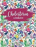 Cholesterin Logbuch: In Diesem Logbuch Können sie Täglich Cholesterin, LDL,...